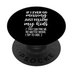 If I Ever Go Missing Just Follow My Kids Funny Mother's Day PopSockets Adhesive PopGrip