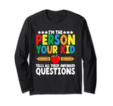 I'm the Person Your Kid Tells All Their Awkward Question Long Sleeve T-Shirt