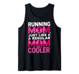 Cool Running Mom Humor Design Funny Runner Mother Tank Top