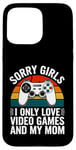 Coque pour iPhone 15 Pro Max Désolé, les filles, je n'aime que les jeux vidéo et la Saint-Valentin de ma mère