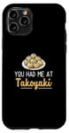 iPhone 11 Pro You Had Me At Takoyaki Funny Octopus Balls Japanese Food Fan Case