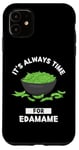 Coque pour iPhone 11 Edamame Food Lover It's Always Time For Edamame