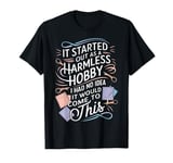 Sewing It Started Out As A Harmless Hobby Sewing Enthusiasts T-Shirt