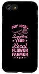 iPhone SE (2020) / 7 / 8 Buy Local Support Your Local Flower Farmer Case