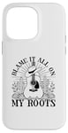 iPhone 14 Pro Max Blame It All On My Roots Fun Country Music Case