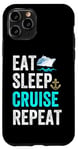 Coque pour iPhone 11 Pro Eat Sleep Cruise Repeat Funny Cruise Lovers Present Cruisers