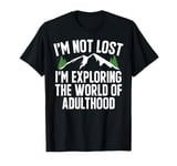 I’m Not Lost I’m Exploring the World of Adulthood Teenager T-Shirt