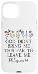 Coque pour iPhone 15 Plus God Didn't Bring Me This Far to Leave Me Phillippians 1:6