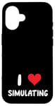 Coque pour iPhone 16 I Love Simulating - Simulateur de jeux vidéo pour jeux vidéo sur PC