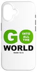 iPhone 16 Go Into All The World – Faith Gospel Mark 16:15 Jesus Quote Case