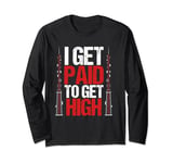 Funny I Get Paid To Get High Tower Climber Technician Humor Long Sleeve T-Shirt