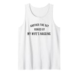 Another Fine Day Runied By - Funny Things People Say Tank Top