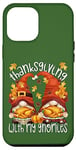 iPhone 12 Pro Max Thanksgiving With My Gnomies Autumn Gnomes For Turkey Family Case