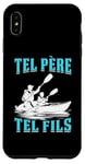 Coque pour iPhone XS Max Tel père tel fils accessoire canoé-kayak humour