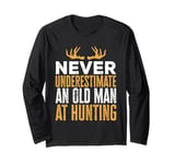 Never Underestimate An Old Man At Hunting Hunter Long Sleeve T-Shirt