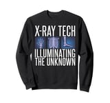 X Ray Tech Illuminating the Unknown Radiology Sweatshirt