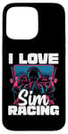 Coque pour iPhone 15 Pro Max Cute Video Gamer For Women - I Love Sim Racing