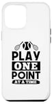 iPhone 14 Pro Max Play One Point At The Time - Funny Tennis Sports Lover Case