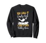 You Call It Empty Nest I Call It New Hobby Room Sweatshirt