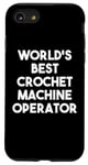 iPhone SE (2020) / 7 / 8 World's Best Crochet Machine Operator Case