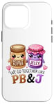 Coque pour iPhone 16 Pro Max Beurre de cacahuète Jelly PB J Valentine Couple Bestie Friend Kids