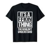 It's A Ffion Thing You Wouldn't Understand First Name T-Shirt