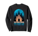 Cabin Lover You Know Where To Find Me Sweatshirt