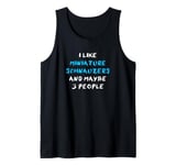 I Like Miniature Schnauzers And Maybe 3 People Schnauzer Tank Top