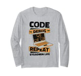 Code Debug Repeat Sysadmin Life IT operations administrator Long Sleeve T-Shirt