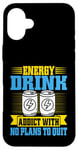 Coque pour iPhone 16 Plus Accro aux boissons énergisantes sans plans pour arrêter Energy Drink