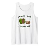 I Came I Saw I Conkered - Conkers Autumn Chesnut Word Game Tank Top