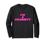 I'm a celebrity Long Sleeve T-Shirt