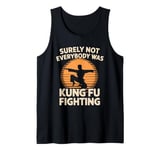 Surely Not Everybody Was Kung Fu Fighting Sarcastic Tank Top