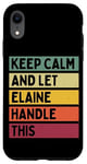 iPhone XR Keep Calm And Let Elaine Handle This Funny Quote Retro Case