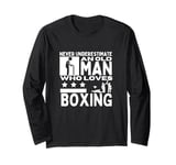 Boxing Coach Never Underestimate An Old Man Who Loves Boxing Long Sleeve T-Shirt