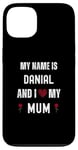 iPhone 13 Danial I Love My Mum Cute Personal Mother's Day Case