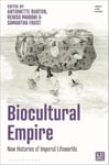 Biocultural Empire  New Histories of Imperial Lifeworlds