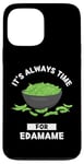 Coque pour iPhone 13 Pro Max Edamame Food Lover It's Always Time For Edamame