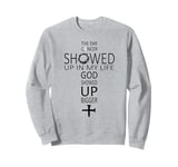 The day cancer showed up in my life God showed up bigger Sweatshirt