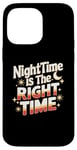 iPhone 14 Pro Max Nighttime Is The Right Time Night Owl Late Night Sleepless Case