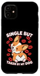 Coque pour iPhone 11 Célibataire mais prise par mon chien, mon Corgie est ma Saint-Valentin