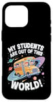 iPhone 16 Pro Max My Students Are Out Of This World Astronomy Science Bus Case