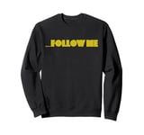 Follow Me T-Shirt Sweatshirt