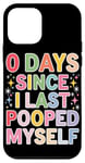 Coque pour iPhone 12 mini 0 Days Since I Last Pooped Myself Funny Bathroom Blague