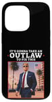 iPhone 13 Pro Trump 2024 It's Gonna Take an Outlaw HillBilly Felon to fix Case