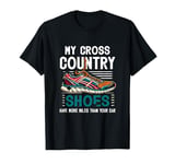 My Cross Country Shoes Have More Miles Than Your Car Running T-Shirt