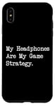 Coque pour iPhone XS Max Citation amusante pour gamer My Headphones Are My Game Strategy