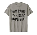 Amateur Ham Radio Its A Contact Sport CB Radio Ham Radio Dad T-Shirt