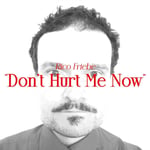 Rico Friebe  Don&#039;t Hurt Me Now  CD