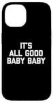 Coque pour iPhone 14 T-shirt pour bébé avec inscription « It's All Good »